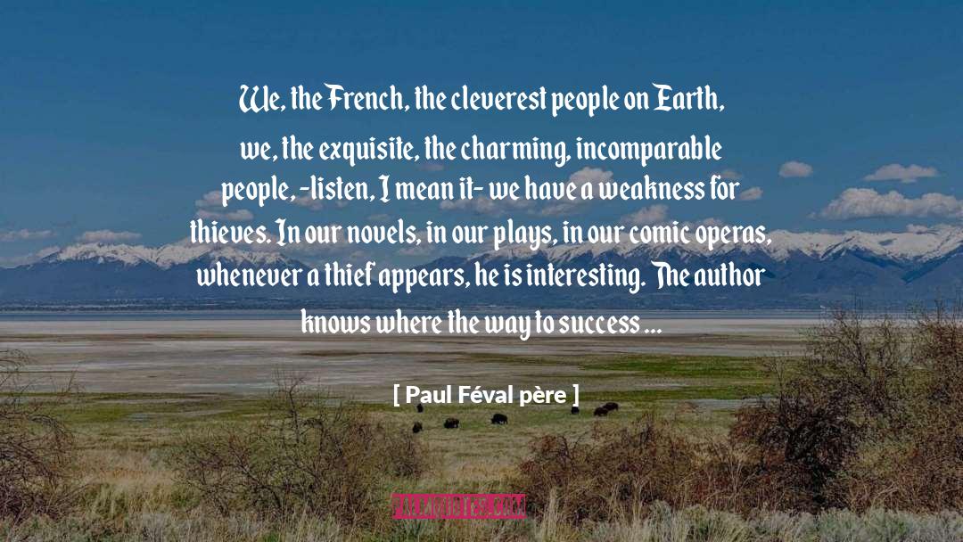 Paul Féval Père Quotes: We, the French, the cleverest