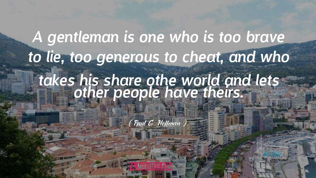 Paul G. Hoffman Quotes: A gentleman is one who
