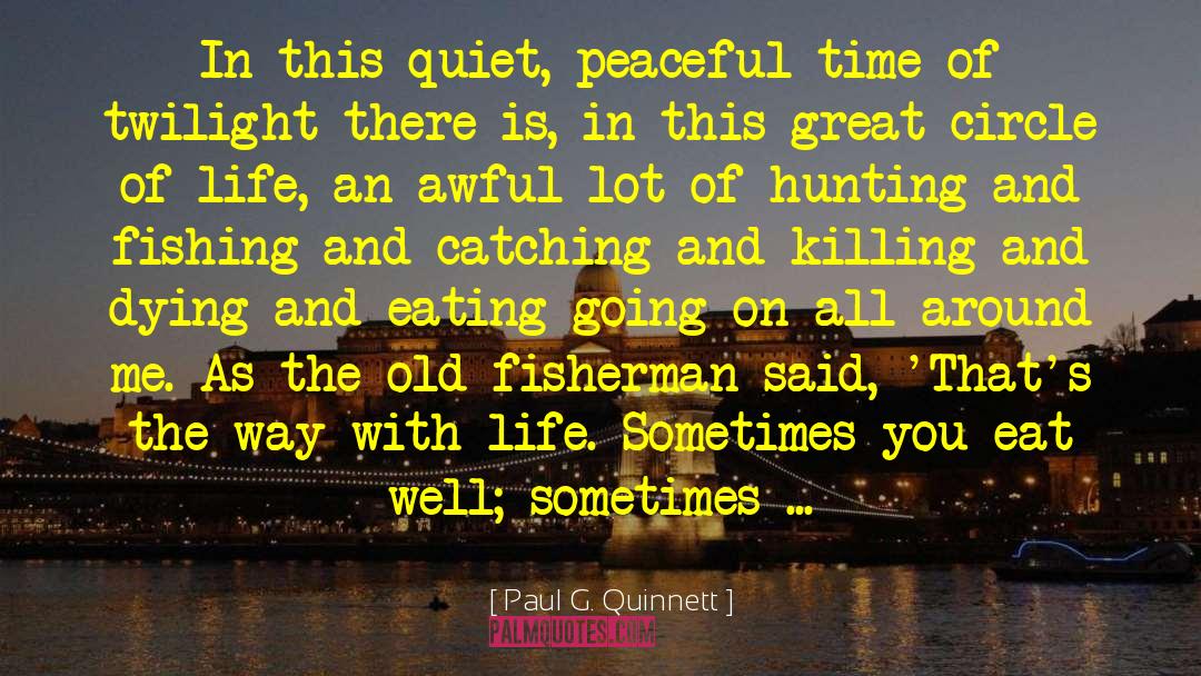 Paul G. Quinnett Quotes: In this quiet, peaceful time