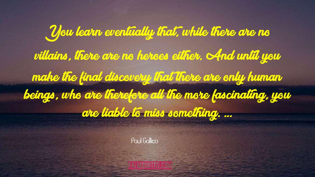 Paul Gallico Quotes: You learn eventually that, while