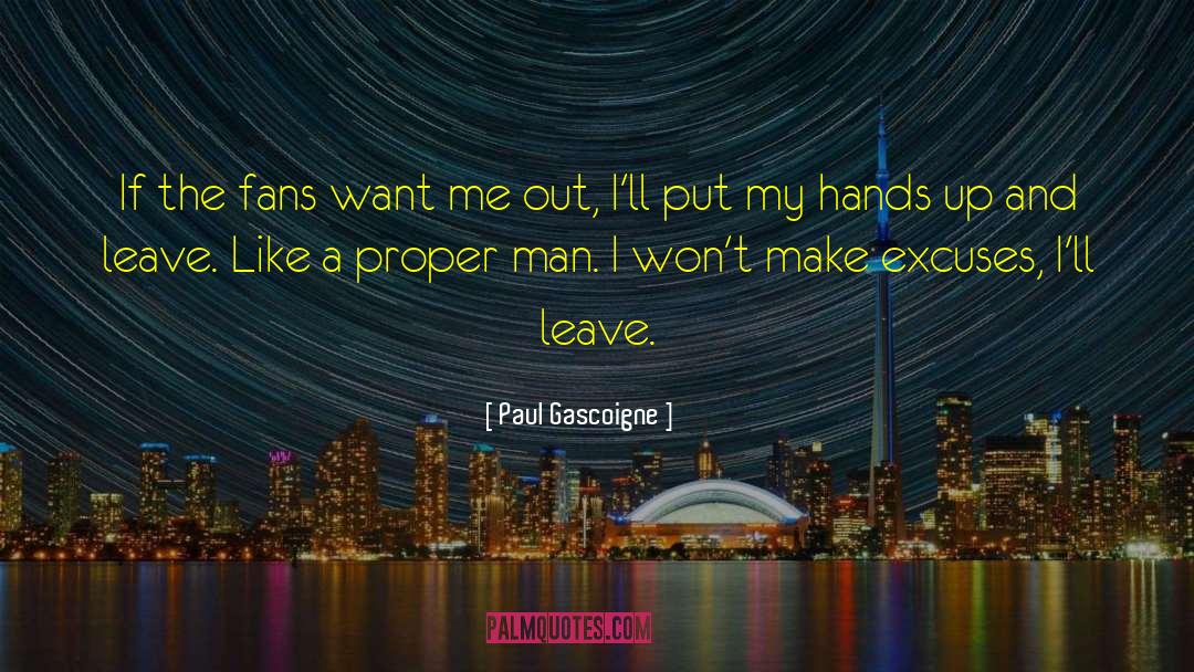 Paul Gascoigne Quotes: If the fans want me