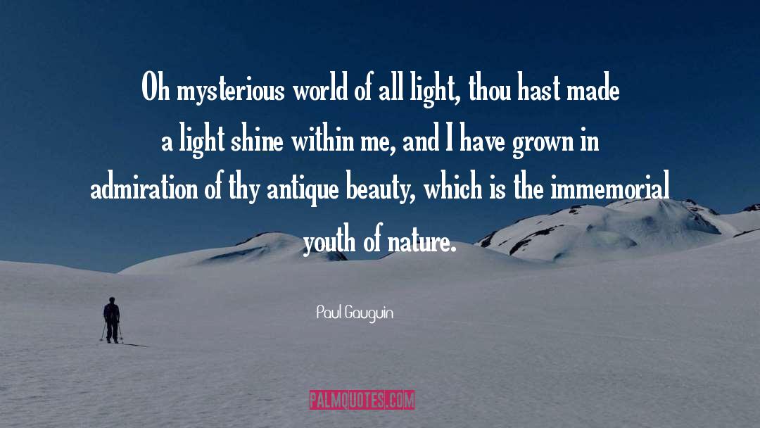 Paul Gauguin Quotes: Oh mysterious world of all