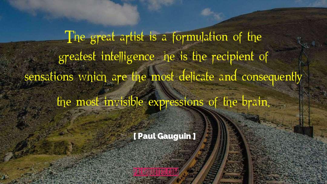 Paul Gauguin Quotes: The great artist is a