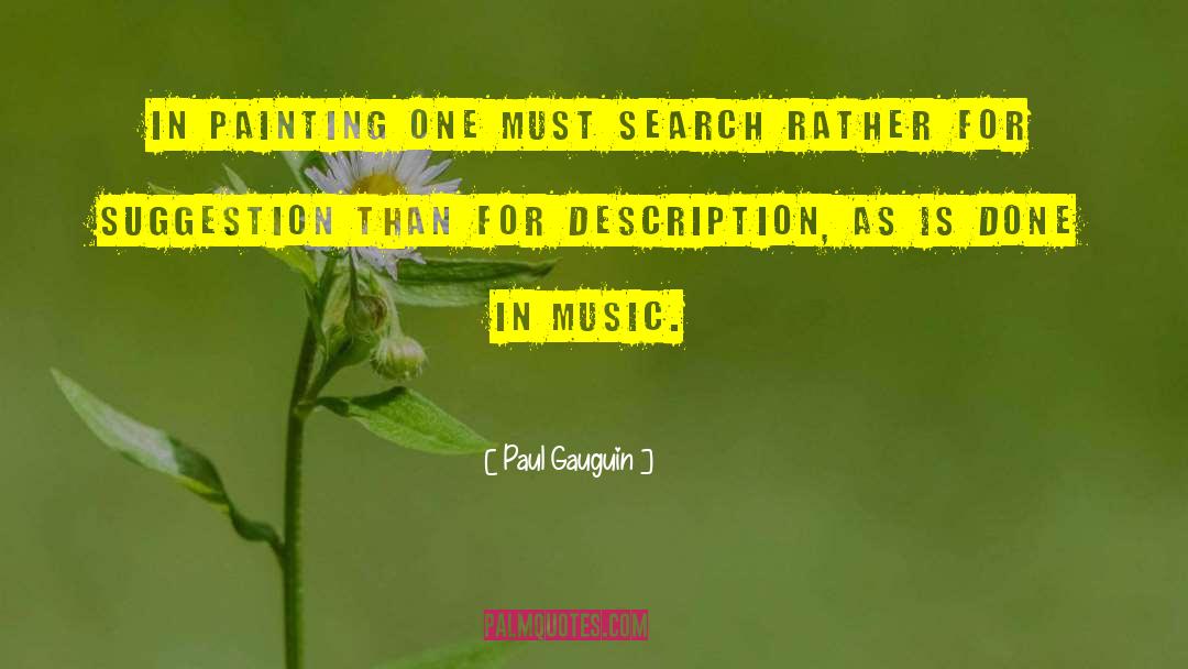 Paul Gauguin Quotes: In painting one must search