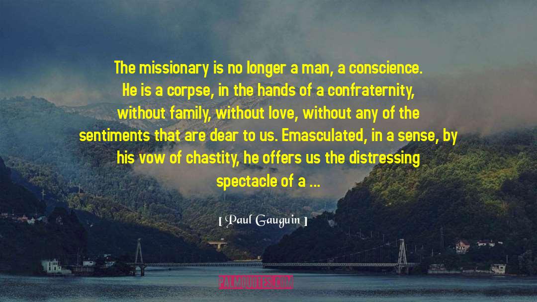 Paul Gauguin Quotes: The missionary is no longer