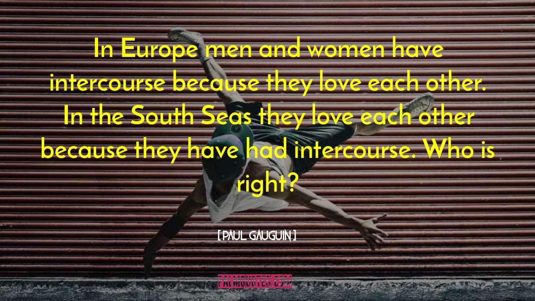 Paul Gauguin Quotes: In Europe men and women