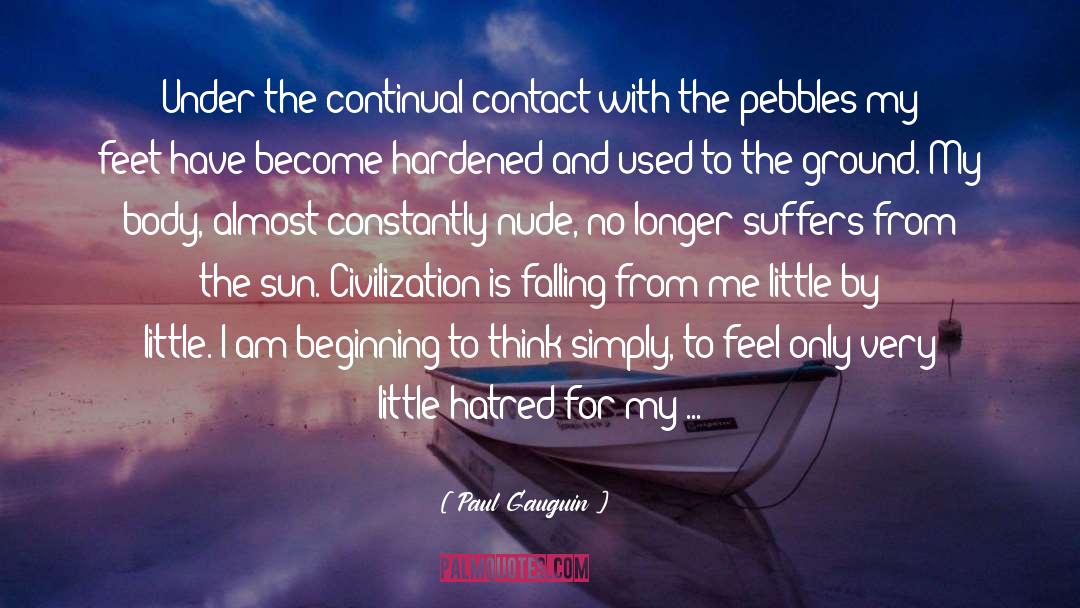 Paul Gauguin Quotes: Under the continual contact with