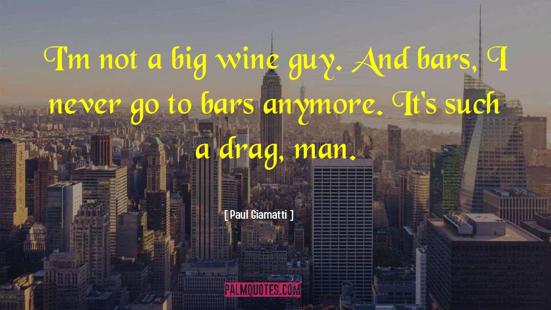 Paul Giamatti Quotes: I'm not a big wine