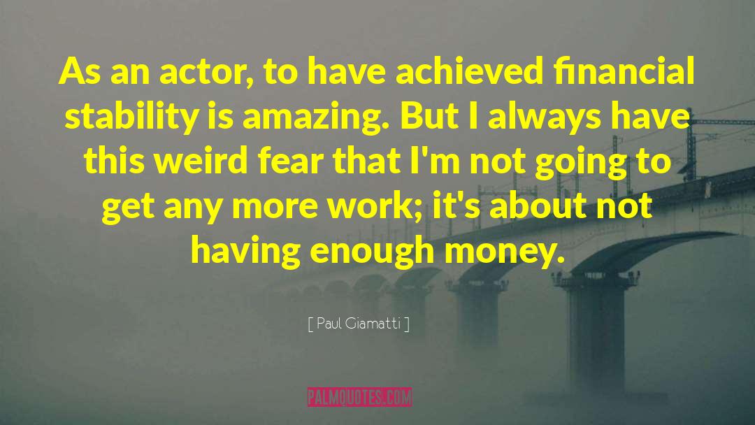 Paul Giamatti Quotes: As an actor, to have