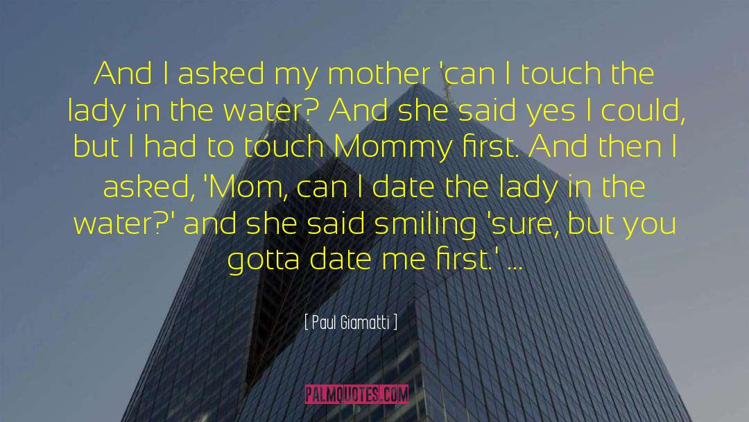 Paul Giamatti Quotes: And I asked my mother