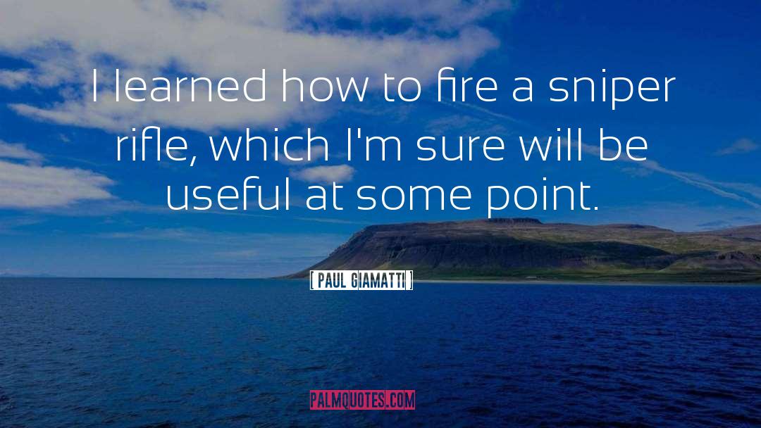 Paul Giamatti Quotes: I learned how to fire