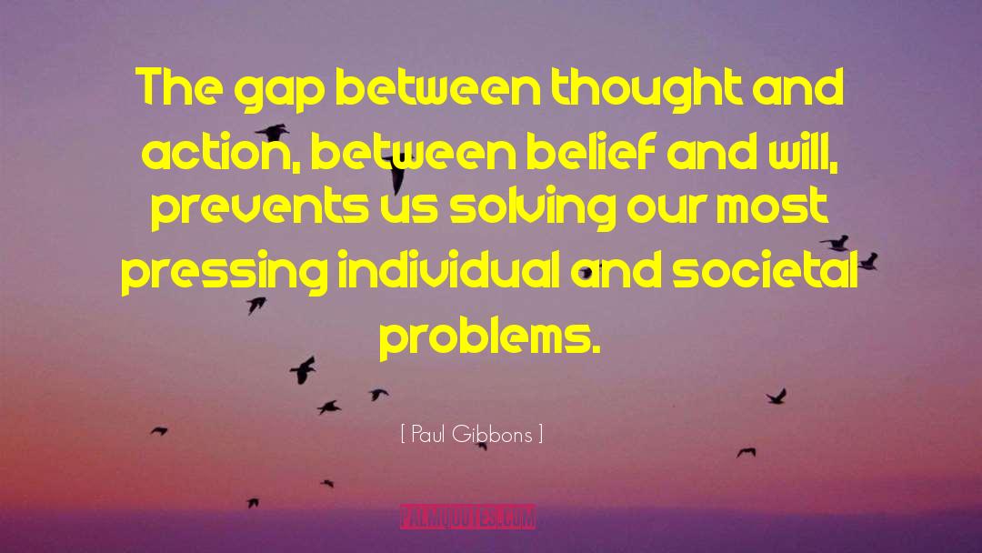 Paul Gibbons Quotes: The gap between thought and