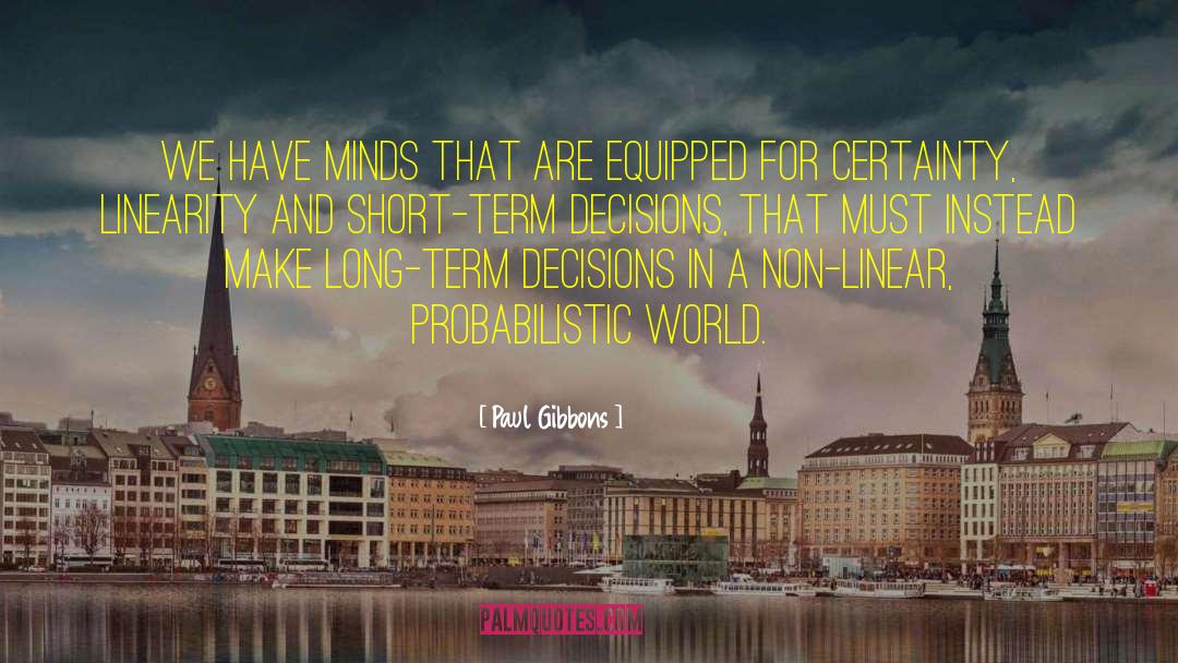 Paul Gibbons Quotes: We have minds that are