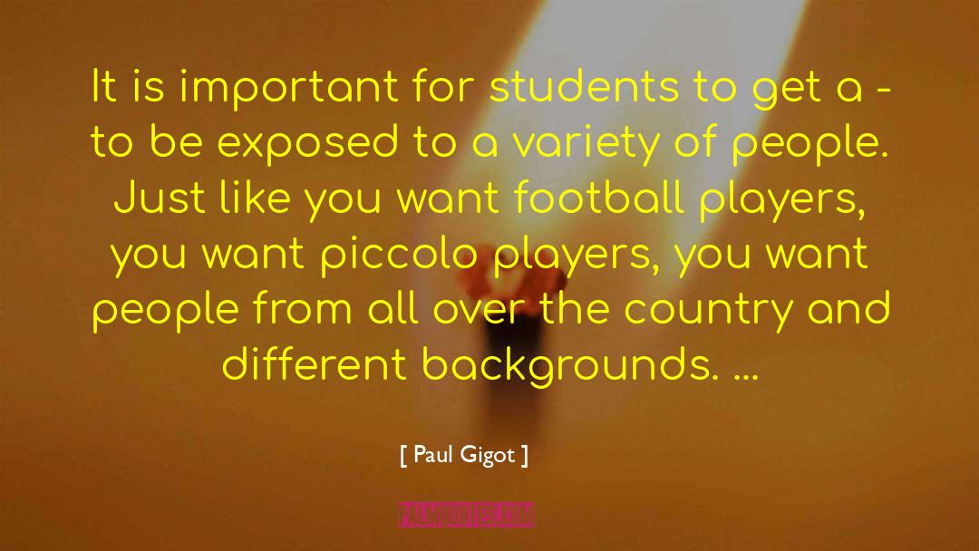 Paul Gigot Quotes: It is important for students