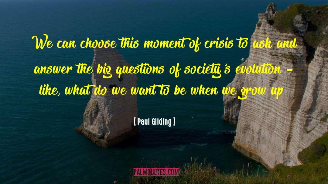Paul Gilding Quotes: We can choose this moment