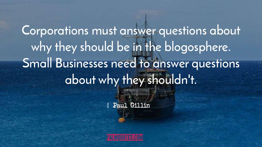 Paul Gillin Quotes: Corporations must answer questions about