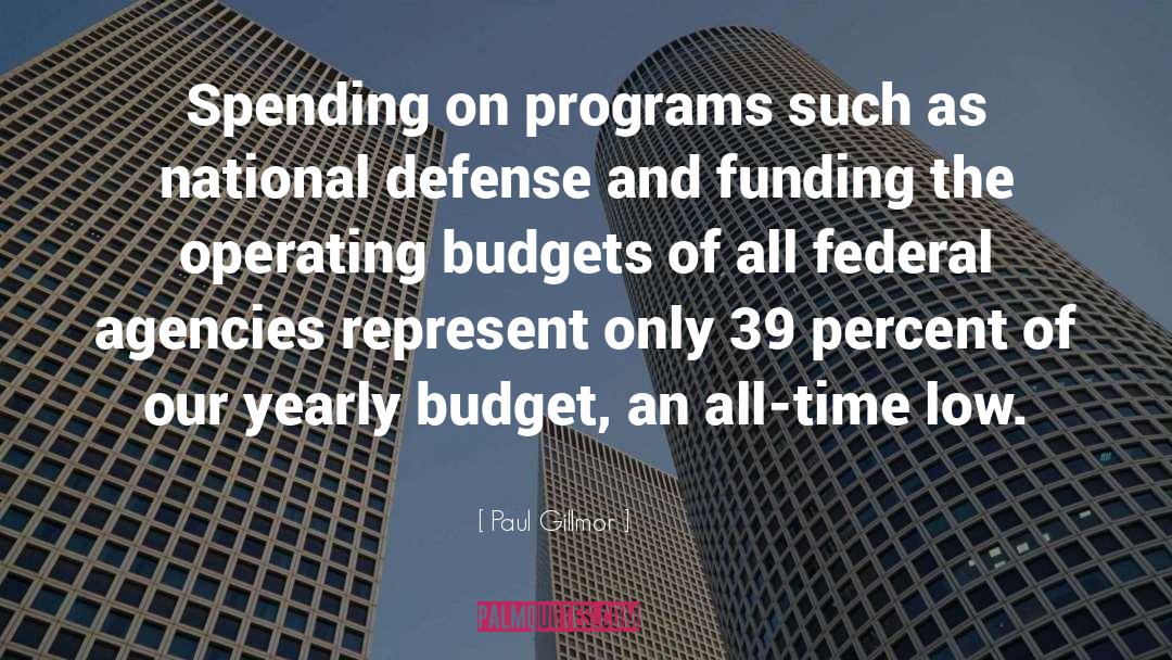 Paul Gillmor Quotes: Spending on programs such as