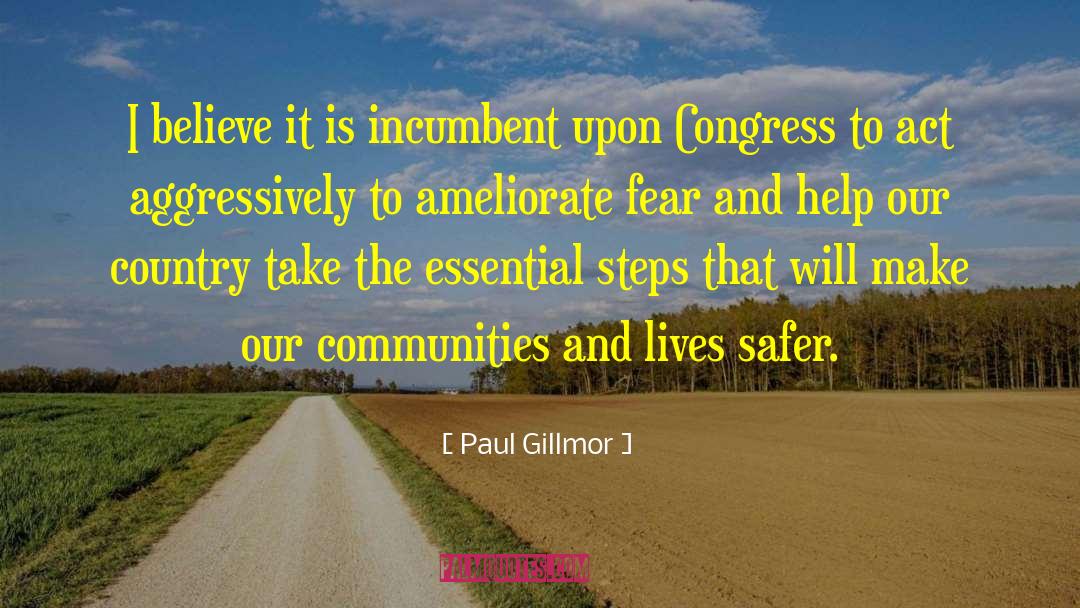 Paul Gillmor Quotes: I believe it is incumbent