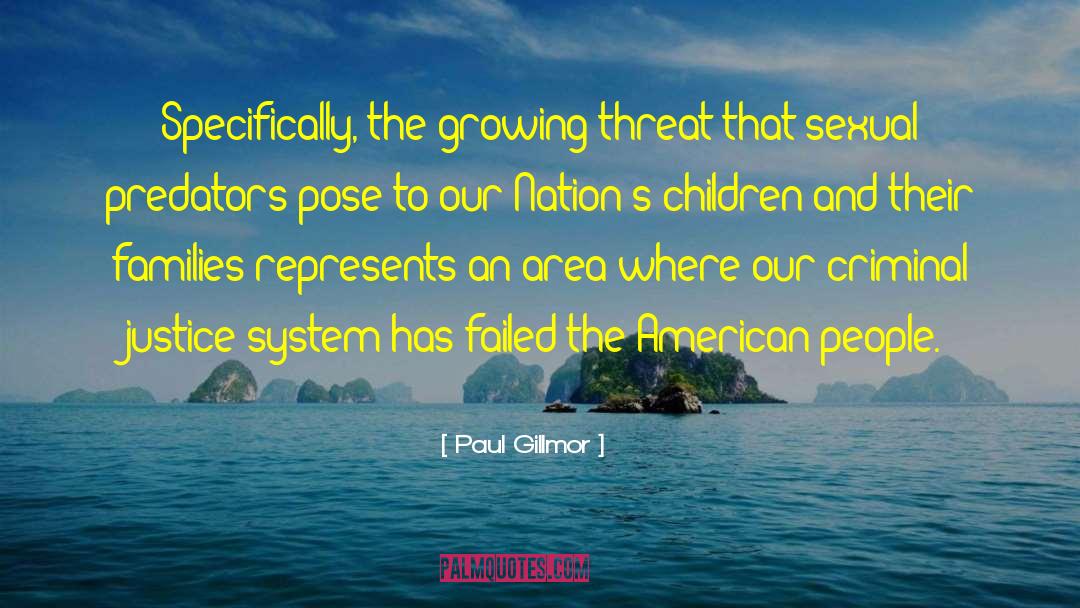 Paul Gillmor Quotes: Specifically, the growing threat that