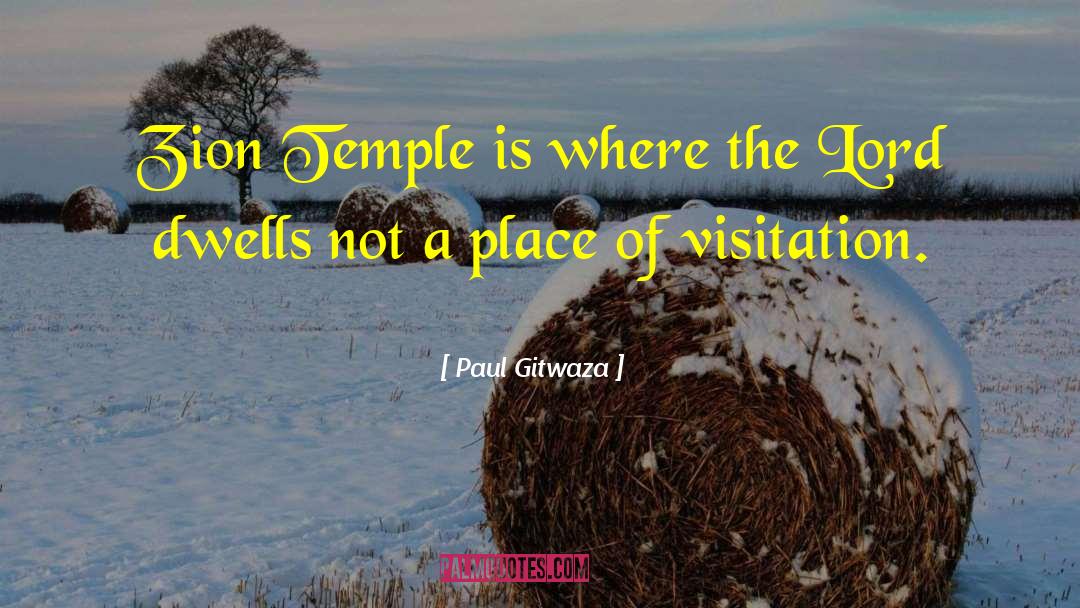 Paul Gitwaza Quotes: Zion Temple is where the