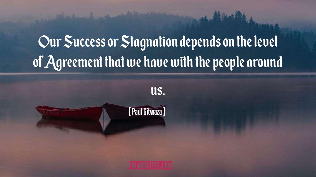 Paul Gitwaza Quotes: Our Success or Stagnation depends