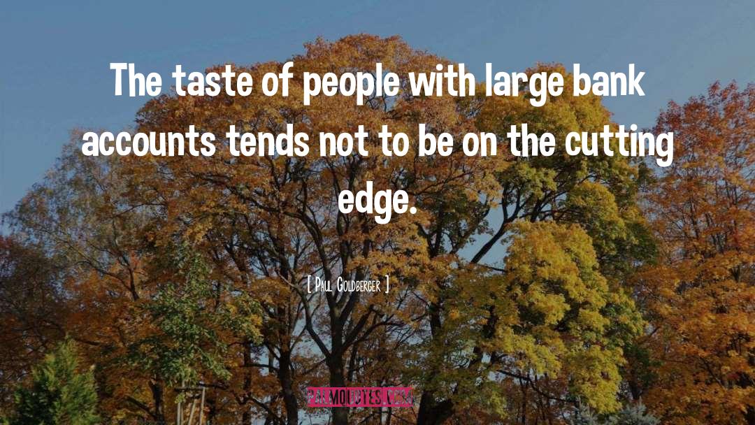 Paul Goldberger Quotes: The taste of people with