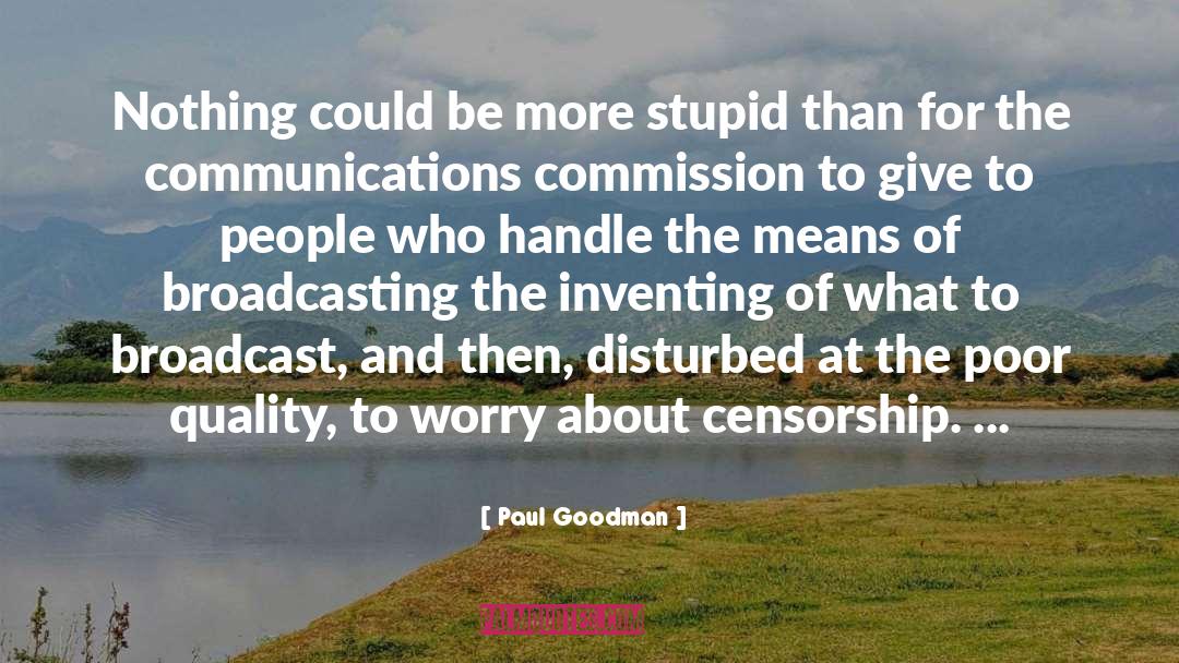 Paul Goodman Quotes: Nothing could be more stupid