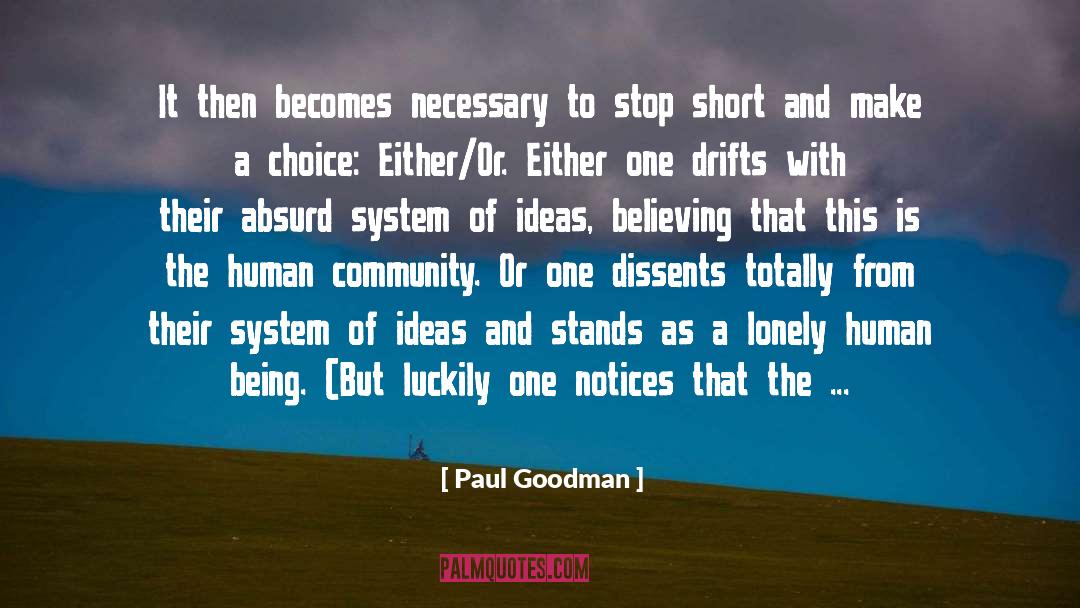 Paul Goodman Quotes: It then becomes necessary to