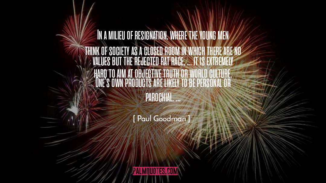 Paul Goodman Quotes: In a milieu of resignation,