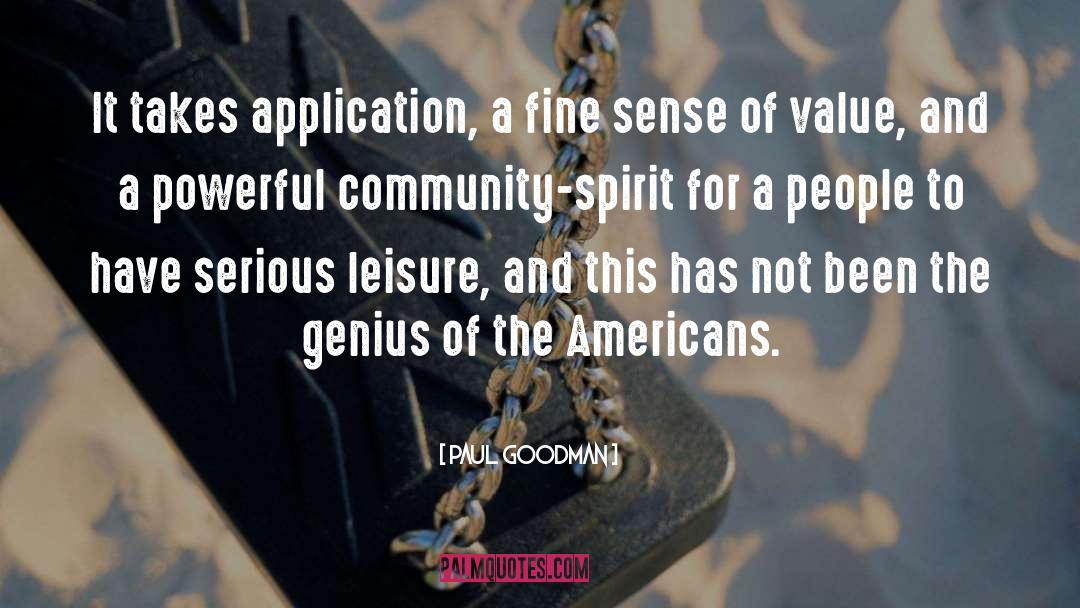 Paul Goodman Quotes: It takes application, a fine