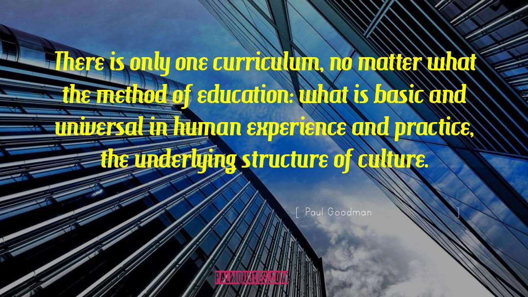 Paul Goodman Quotes: There is only one curriculum,