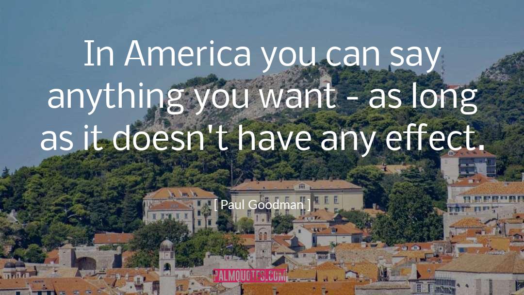 Paul Goodman Quotes: In America you can say