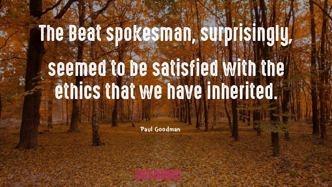 Paul Goodman Quotes: The Beat spokesman, surprisingly, seemed