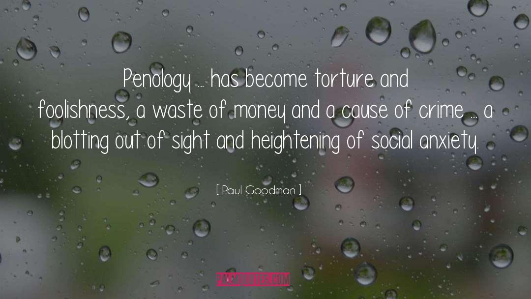 Paul Goodman Quotes: Penology ... has become torture