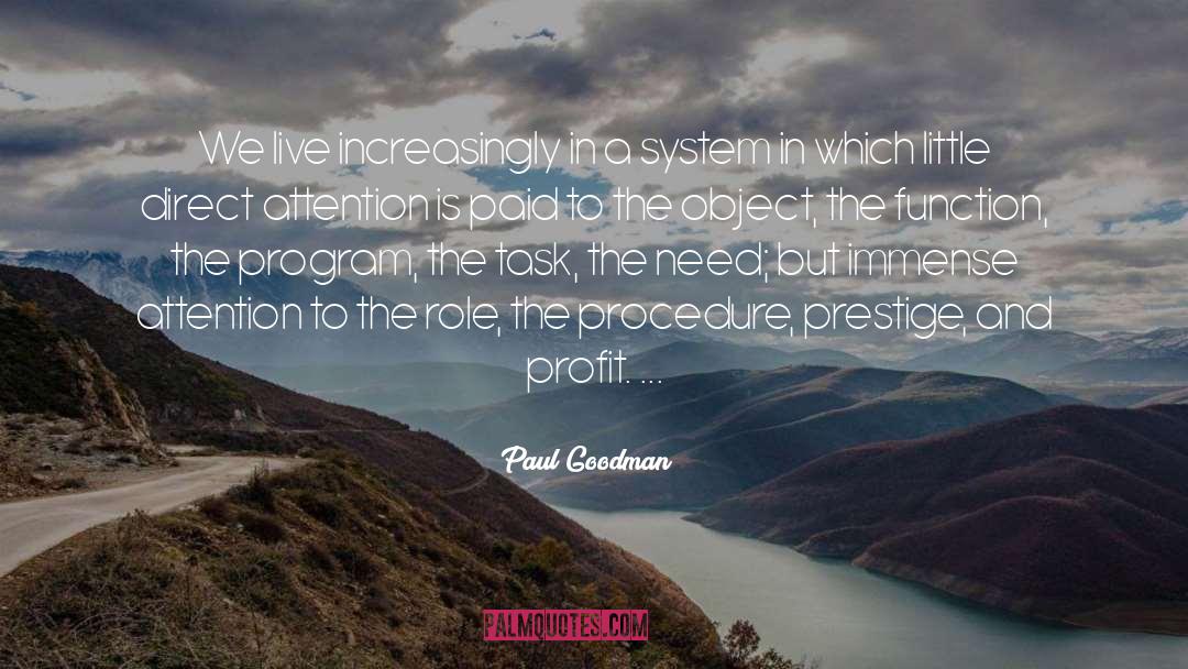 Paul Goodman Quotes: We live increasingly in a