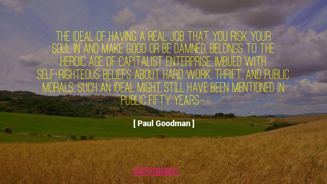 Paul Goodman Quotes: The ideal of having a