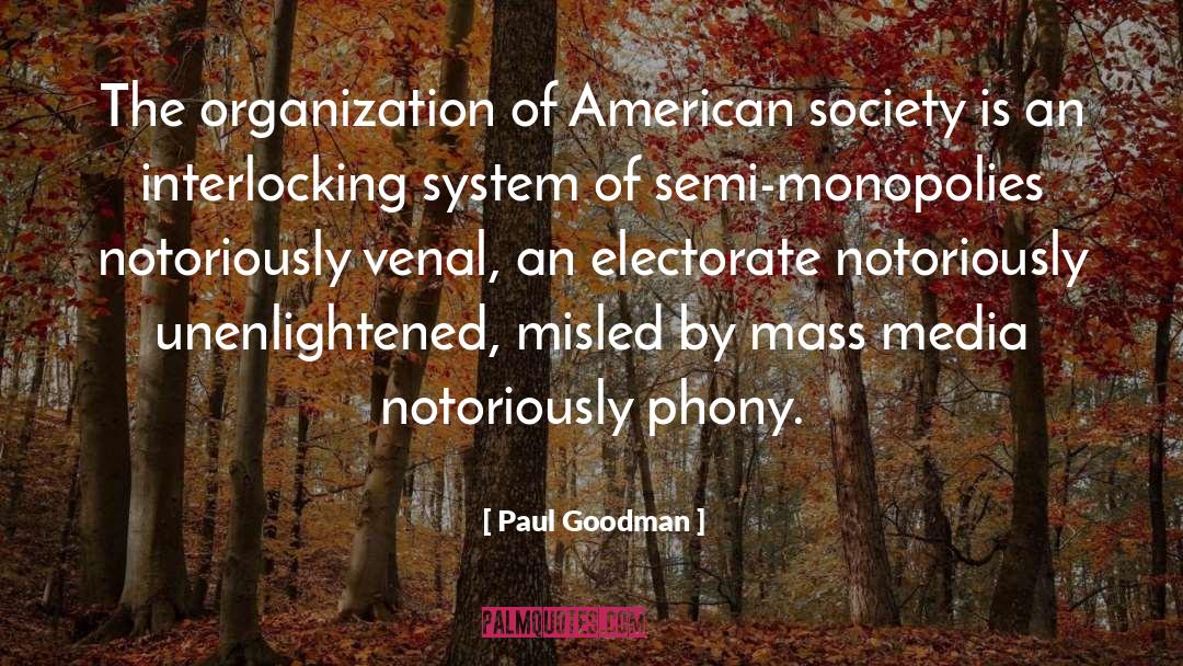 Paul Goodman Quotes: The organization of American society