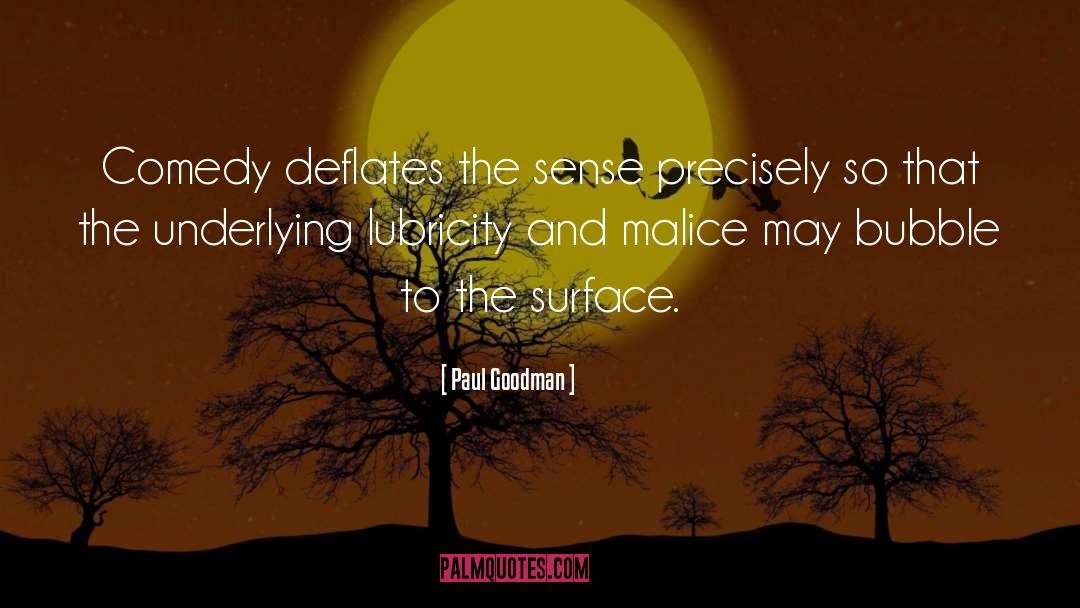 Paul Goodman Quotes: Comedy deflates the sense precisely