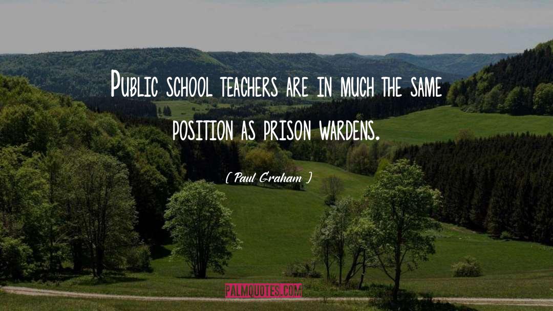 Paul Graham Quotes: Public school teachers are in