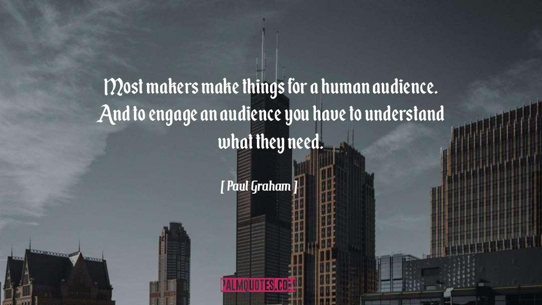 Paul Graham Quotes: Most makers make things for