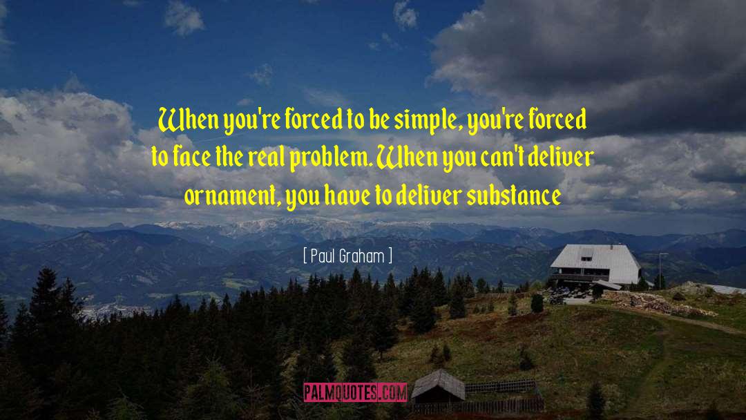 Paul Graham Quotes: When you're forced to be