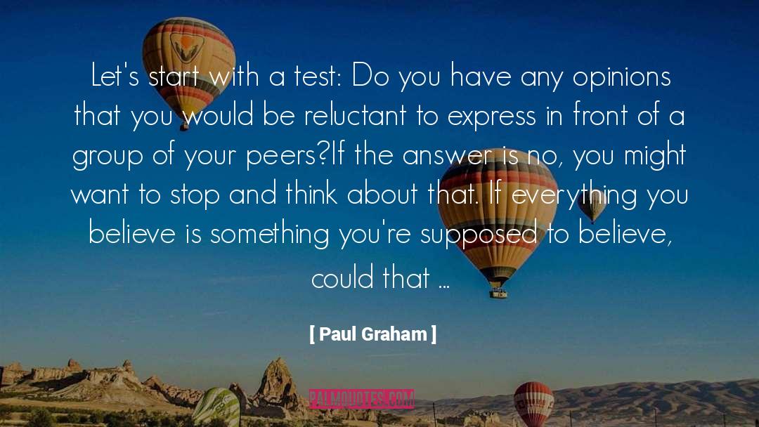 Paul Graham Quotes: Let's start with a test: