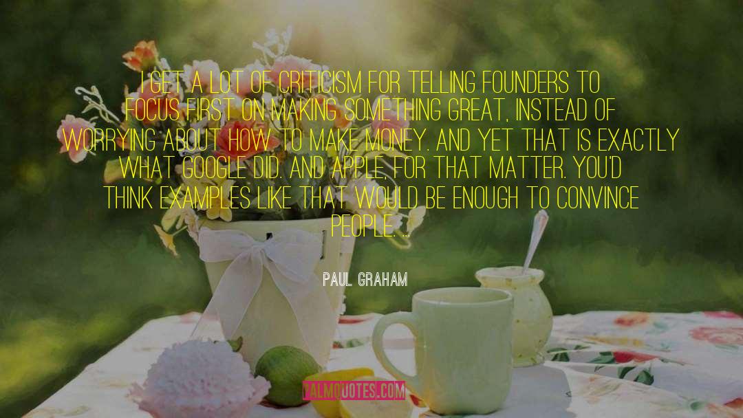 Paul Graham Quotes: I get a lot of