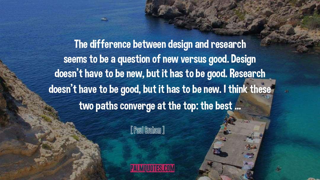 Paul Graham Quotes: The difference between design and