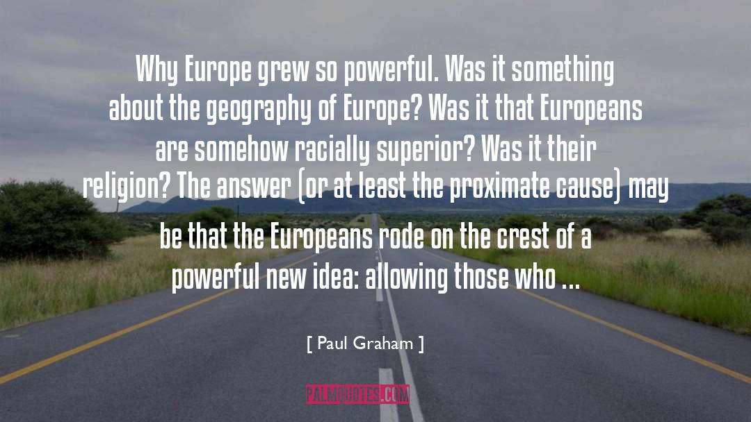 Paul Graham Quotes: Why Europe grew so powerful.