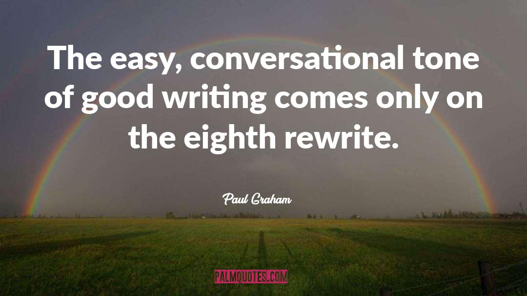 Paul Graham Quotes: The easy, conversational tone of