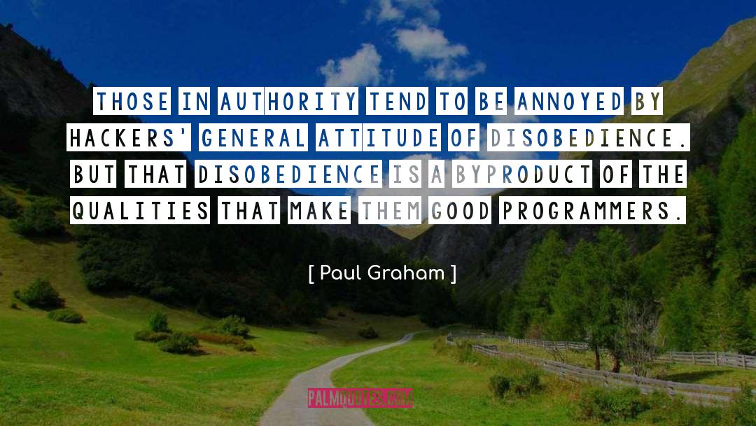 Paul Graham Quotes: Those in authority tend to