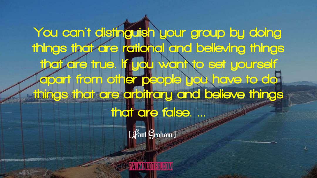 Paul Graham Quotes: You can't distinguish your group