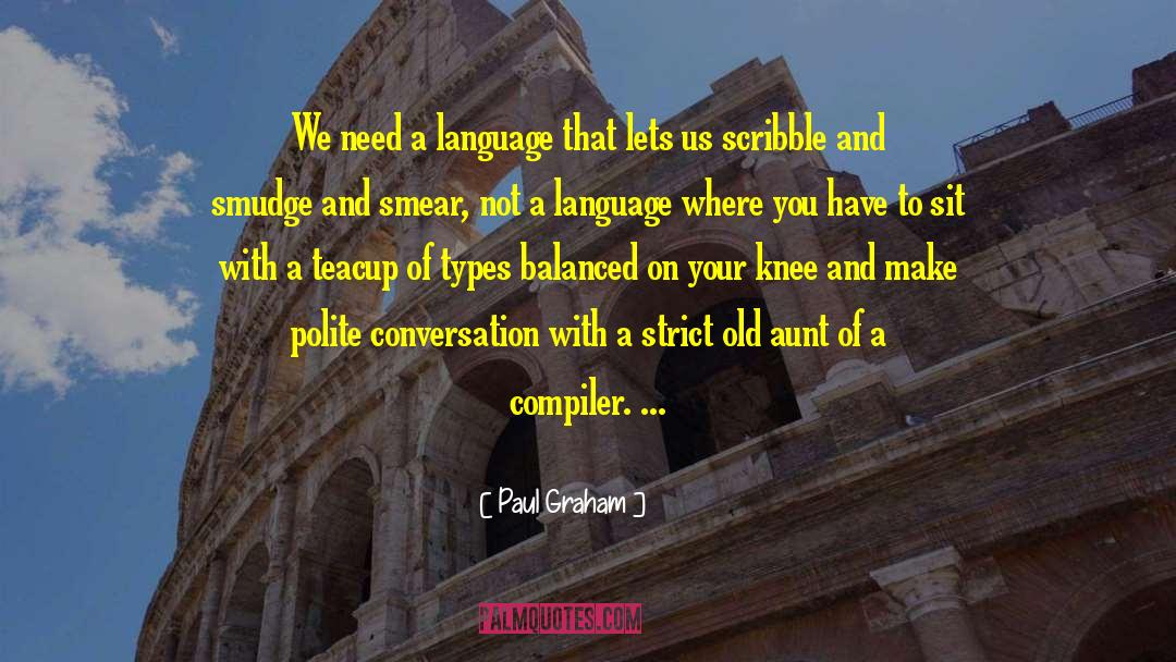 Paul Graham Quotes: We need a language that