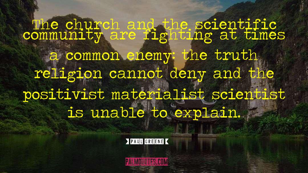 Paul Greene Quotes: The church and the scientific